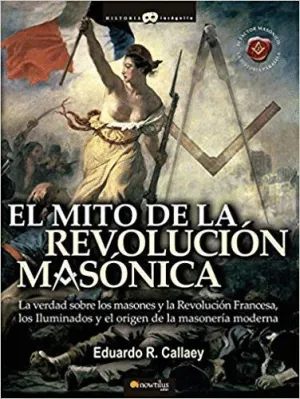 EL MITO DE LA REVOLUCIÓN MASÓNICA
