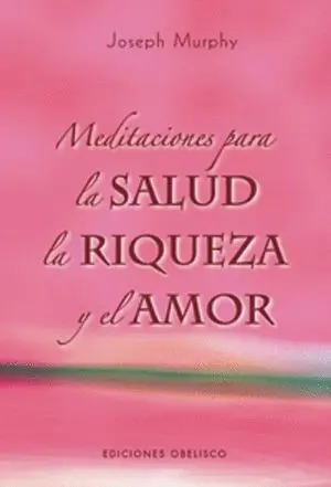 MEDITACIONES PARA LA SALUD, LA RIQUEZA Y EL AMOR