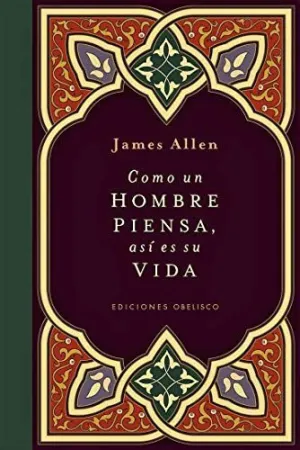 COMO UN HOMBRE PIENSA, ASI ES SU VIDA.