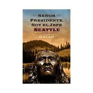 SEÑOR PRESIDENTE, SOY EL JEFE SEATTLE
