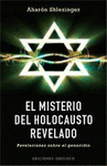 EL MISTERIO DEL HOLOCAUSTO REVELADO: <BR>