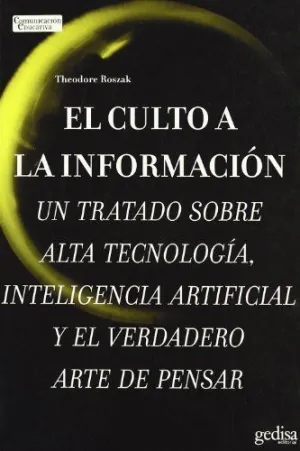 EL CULTO A LA INFORMACIÓN: UN TRATADO SOBRE ALTA TECNOLOGÍA, INTELIGENCIA ARTIFICIAL Y EL VERDADERO