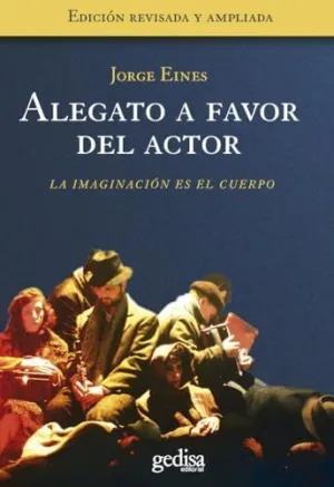 ALEGATO A FAVOR DEL ACTOR: LA IMAGINACIÓN ES EL CUERPO