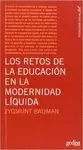 LOS RETOS DE LA EDUCACIÓN EN LA MODERNIDAD LÍQUIDA LOS RETOS DE LA EDUCACIÓN EN LA MODERNIDAD LÍQUIDA