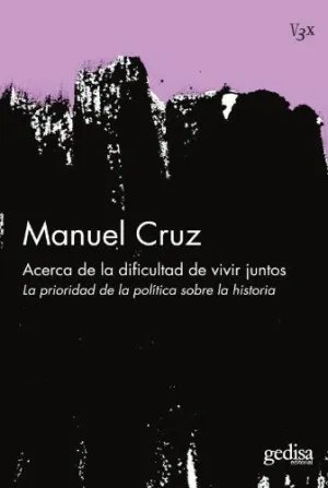 ACERCA DE LA DIFICULTAD DE VIVIR JUNTOS: LA PRIORIDAD DE LA POLÍTICA SOBRE LA HISTORIA