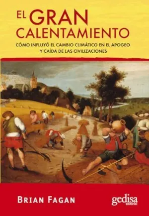 EL GRAN CALENTAMIENTO: CÓMO INFLUYÓ EL CAMBIO CLIMÁTICO EN EL APOGEO Y CAÍDA DE LAS CIVILIZACIONES