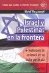 ISRAEL Y PALESTINA EN LA FRONTERA : TESTIMONIO DE UN ISRAELÍ EN SU LUCHA POR LA PAZ