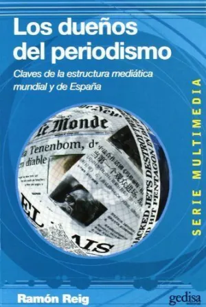 LOS DUEÑOS DEL PERIODISMO: CLAVES DE LA ESTRUCTURA MEDIÁTICA MUNDIAL Y DE ESPAÑA