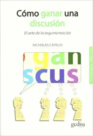 CÓMO GANAR UNA DISCUSIÓN: EL ARTE DE LA ARGUMENTACIÓN