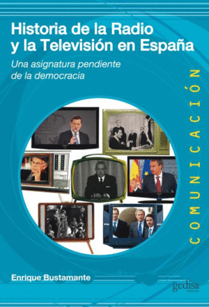 HISTORIA DE LA TELEVISIÓN EN ESPAÑA: UNA ASIGNATURA PENDIENTE DE LA DEMOCRACIA