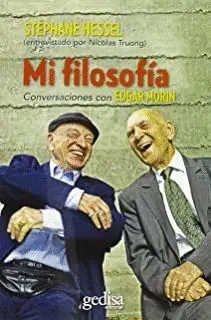 MI FILOSOFÍA : CONVERSACIONES CON EDGAR MORIN MI FILOSOFÍA : CONVERSACIONES CON EDGAR MORIN