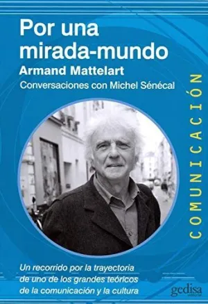 POR UNA MIRADA-MUNDO: CONVERSACIONES CON MICHEL SÉNÉCAL. UN RECORRIDO POR LA TRAYECTORIA DE UNO DE L
