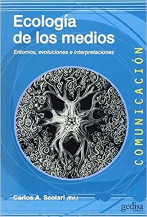 ECOLOGÍA DE LOS MEDIOS: ENTORNOS, EVOLUCIONES E INTERPRETACIONES