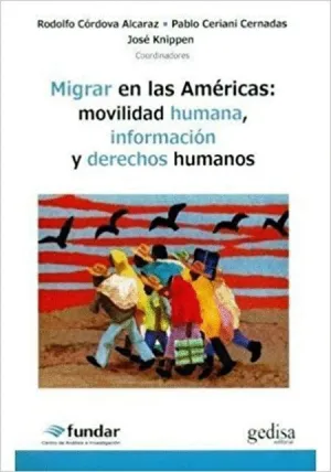 MIGRAR EN LAS AMÉRICAS: MOVILIDAD HUMANA, INFORMACIÓN Y DERECHOS HUMANOS MIGRAR EN LAS AMÉRICAS: MOVILIDAD HUMANA, INFORMACIÓN Y DERECHOS HUMANOS
