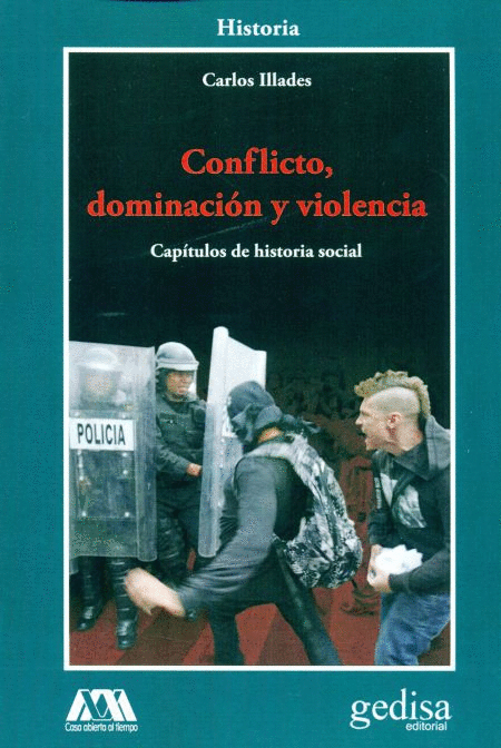 CONFLICTO, DOMINACIÓN Y VIOLENCIA: CAPÍTULOS DE HISTORIA SOCIAL