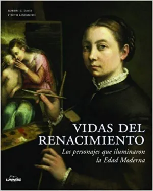 VIDAS DEL RENACIMIENTO: LOS PERSONAJES QUE ILUMINARON LA EDAD MODERNA