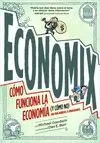 ECONOMIX. CÓMO FUNCIONA LA ECONOMÍA (Y CÓMO NO) EN PALABRAS E IMÁGENES