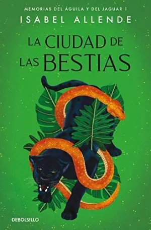 LA CIUDAD DE LAS BESTIAS (MEMORIAS DEL ÁGUILA Y DEL JAGUAR 1) LA CIUDAD DE LAS BESTIAS (MEMORIAS DEL ÁGUILA Y DEL JAGUAR 1)