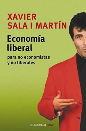 ECONOMÍA LIBERAL PARA NO ECONOMISTAS Y NO LIBERALES ECONOMÍA LIBERAL PARA NO ECONOMISTAS Y NO LIBERALES