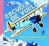 ESCUELA DE VUELO. ¡ESTAS EN EL ASIENTO DEL PILOTO!: CÓMO PILOTAR UN AVIÓN PASO A PASO