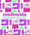 CONFECCION DE PRENDAS DE VESTIR: TELAS, PATRONES, PRENDAS CLASICAS, MODIFICAR Y PERSONALIZAR