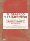 EL GRABADO Y LA IMPRESIÓN: GUIA COMPLETA DE TECNICAS, MATERIALES Y PROCESOS