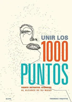 UNIR LOS 1000 PUNTOS: VEINTE RETRATOS ICONICOS AL ALCANCE DE SU MANO