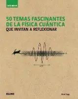 50 TEMAS FASCINANTES DE LA FISICA CUANTICA QUE INVITAN A REFLEXIONAR