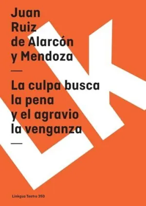 LA CULPA BUSCA LA PENA Y EL AGRAVIO LA VENGANZA