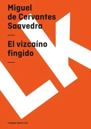 EL VIZCAÍNO FINGIDO EL VIZCAÍNO FINGIDO