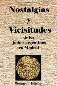 NOSTALGIAS Y VICISITUDES DE LOS JUDIOS ARGENTINOS EN MADRID