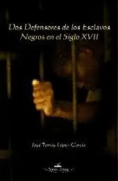 DOS DEFENSORES DE LOS ESCLAVOS NEGROS ENEL SIGLO XVII