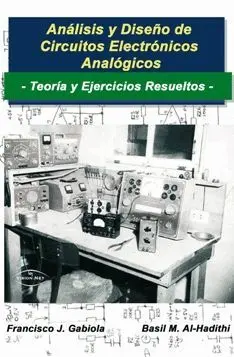 ANALISIS Y DISEÑO DE CIRCUITOS ELECTRONICOS ANALOGICOS: TEORIA Y EJERCICIOS RESUELTOS