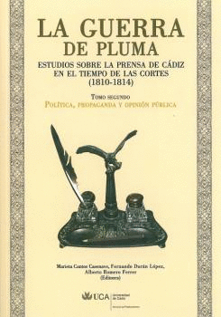 LA GUERRA DE PLUMA : ESTUDIOS SOBRE LA PRENSA EN CÁDIZ EN EL TIEMPO DE LAS CORTES (1810-1814)