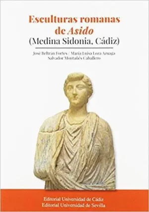 ESCULTURAS ROMANAS DE ASIDO (MEDINA SIDONIA, CÁDIZ)