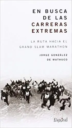 EN BUSCA DE LAS CARRERAS EXTREMAS: LA RUTA HACIA EL GRAND SLAM MARATHON