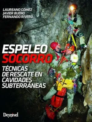 ESPELEOSOCORRO: TECNICAS DE RESCATE EN CAVIDADES SUBTERRANEAS