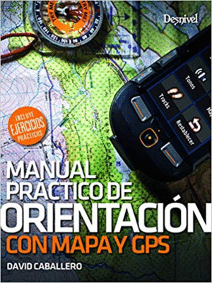 MANUAL PRACTICO DE ORIENTACION CON MAPAS Y GPS