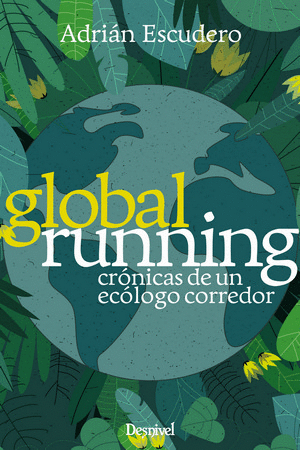 GLOBAL RUNNING. CRONICAS DE UN ECOLOGO CORREDOR.