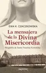 LA MENSAJERA DE LA DIVINA MISERICORDIA: <BR>
