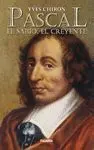 PASCAL: EL SABIO, EL CREYENTE
