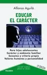 EDUCAR EL CARÁCTER: PARA HIJOS ADOLESCENTES. CARÁCTER Y AMBIENTE FAMILIAR. SENSATEZ Y CRITERIO PROPI