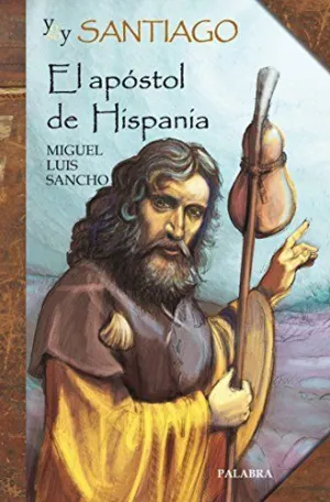 YO SOY SANTIAGO. EL APOSTOL DE HISPANIA