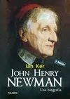 JOHN HENRY NEWMAN: UNA BIOGRAFÍA