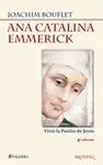 ANA CATALINA EMMERICK: <BR>