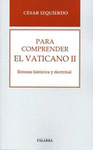 PARA COMPRENDER EL VATICANO II: SÍNTESIS HISTÓRICA Y DOCTRINAL