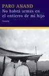 NO HABRA ARMAS EN EL ENTIERRO DE MI HIJO