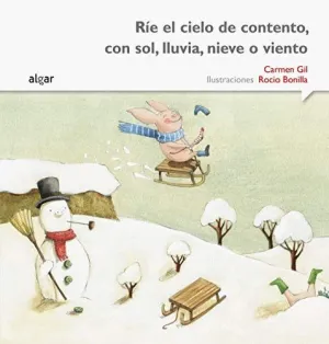 RIE EL CIELO DE CONTENTO, CON SOL, LLUVIA, NIEVE O VIENTO - IMPRENTA MAYUSCULA.