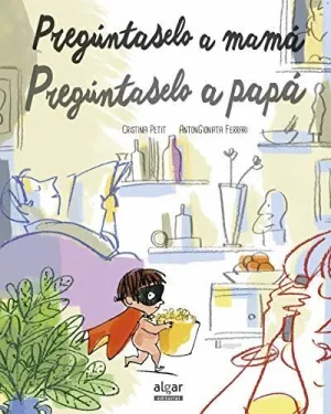 PREGUNTASELO A MAMA, PREGUNTASELO A PAPA.