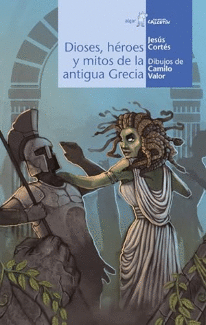 DIOSES, HEROES Y MITOS DE LA ANTIGUA GRECIA